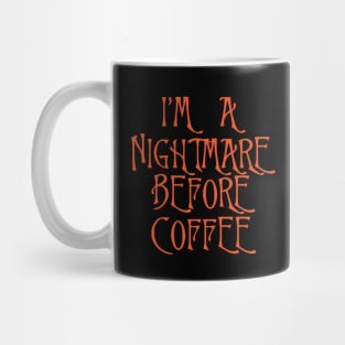 I'm A Nightmare Before Coffee Mug